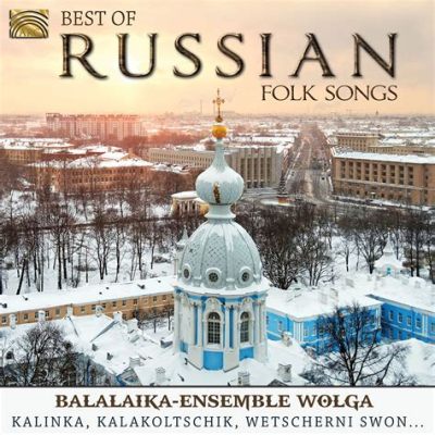  Anthology of Russian Folk Songs: A Journey Through Time and Melody