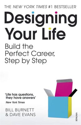  Designing Your Life :  The Artful Blueprint for Crafting Meaningful Careers