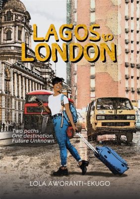  Greetings From Lagos A Whimsical Tale of Cultural Discovery and Unexpected Friendship!