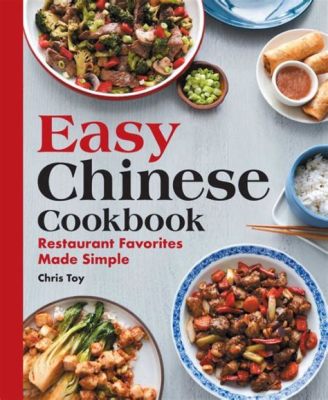  Simply Chinese: A Modern Cookbook for Authentic Flavors and Easy Home Cooking!