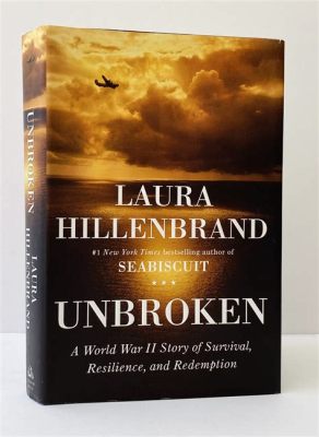  Unbroken: A World War II Story of Survival Resilience and Hope -  The Triumph of the Human Spirit over Adversity